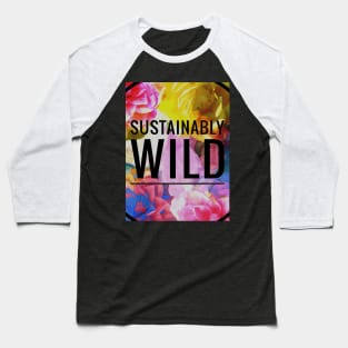 SUSTAINABLY WILD - (Flourish - Black 1) Baseball T-Shirt